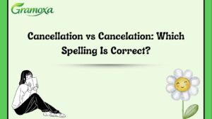 Cancellation vs Cancelation: Which Spelling Is Correct?