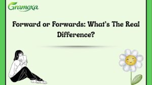 Forward or Forwards: What’s The Real Difference?